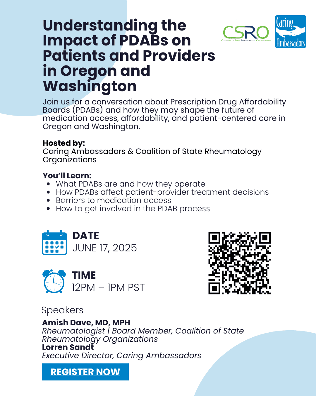 Upcoming Webinar – The Impact of PDABs on Patients and Providers</p>
<p>What are Prescription Drug Affordability Boards (PDABs), and what do they mean for access to care in Oregon and Washington? Join Caring Ambassadors and the Coalition of State Rheumatology Organizations on June 17 from 12 to 1 p.m. PST for a discussion with Amish Dave, MD, MPH and Lorren Sandt on how PDABs affect patient-provider decision-making, medication access, and affordability, and how you can get involved.<br />
Register here: https://us02web.zoom.us/meeting/register/Q9qekjkWQAqgXgZOR0RmfA<br />
